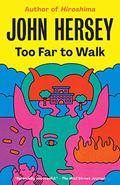 Too Far to Walk by John Hersey