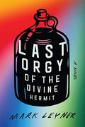 Last Orgy of the Divine Hermit Lib/E by Mark Leyner