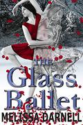 The Glass Ballet by Melissa Darnell