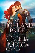 My Highland Bride (Kingdoms of Meria #2) by Cecelia Mecca