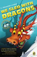 We Sled With Dragons (An Accidental Adventure #4) by C. Alexander London