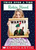 Robin Hood, the One Who Looked Good in Green (Twice Upon a Time #4) by Wendy Mass