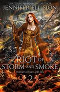 Riot of Storm and Smoke (Elementals: The Threats of Sky and Sea #2) by Jennifer Ellision