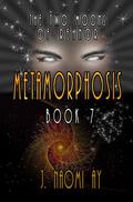 Metamorphosis (The Two Moons of Rehnor #7) by J. Naomi Ay