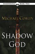 Shadowgod (Shadowkings #2) by Michael Cobley