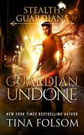 Guardian Undone (Stealth Guardians #4) by Tina Folsom
