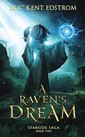 A Raven's Dream (Starside Saga #2) by Eric Kent Edstrom