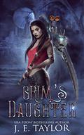 Grim's Daughter  (The Death Chronicles Book 4) by J.E. Taylor