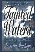 Tainted Waters: A Dark Paranormal Fantasy Novel  (Paranormal Peace Keepers) (Paranormal Peacekeepers #1) by Lucretia Stanhope