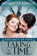 Taking Time (Servants of Fate #2) by Wendy Sparrow