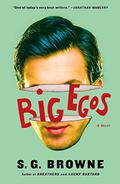 Big Egos by S.G. Browne