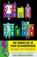 The Monsters In Your Neighborhood (Monstrosity #2) by Jesse Petersen