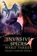 Invasive Species: A humorous paranormal novel (Freaky Florida #2) by Ward Parker