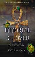 Immortal Beloved (Knight Trilogy #2) by Katie M. John