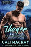 Thayer - The Complete 2-Part Serial: An Alpha Shifter Romance  (The Silver Moon Pack Book 3) by Cali MacKay
