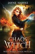 Chaos Witch (Wolf Ridge: Chaos Witch #1) by Jayne Hawke