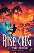 The Rise of Greg (An Epic Series of Failures #3) by Chris Rylander