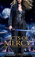 Acts of Mercy (Mercy Temple Chronicles #1) by Ciara Graves