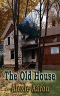 The Old House by Alexie Aaron