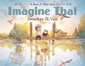 Imagine That: A Hoot & Olive Story by Jonathan D. Voss