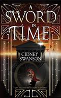 A Sword in Time (A Thief in Time #3) by Cidney Swanson