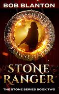 Stone Ranger (Stone #2) by Bob Blanton
