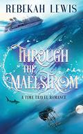 Through the Maelstrom by Rebekah Lewis