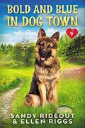 Bold and Blue in Dog Town (Dog Town #8) by Sandy Rideout