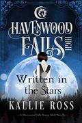 Written In The Stars (Havenwood Falls High #1) by Kallie Ross