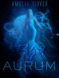 Blood of Aurum by Amelia Oliver