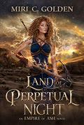 Land of Perpetual Night: An Empire of Ash novel (Blood Forest #0.5) by Miri C. Golden