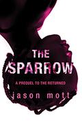 The Sparrow (The Returned #0.6) by Jason Mott