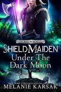 Shield-Maiden: Under the Dark Moon by Melanie Karsak