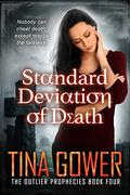 Standard Deviation of Death (The Outlier Prophecies #4) by Tina Gower