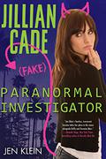 Jillian Cade:  (Fake) Paranormal Investigator by Jen Klein
