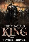 The Minotaur King (The Goblin Wars #0.5) by Stuart Thaman