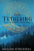 The Tethering by Megan O'Russell
