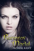 Runaway Mortal (Runaway Mortal #1) by Komal Kant