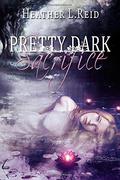 Pretty Dark Sacrifice (Pretty Dark Nothing #2) by Heather L. Reid