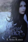Shattered Grace by K. Anne Raines