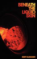 Beneath the Liquid Skin by Berit Ellingsen