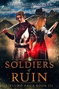 Soldiers of Ruin (The Aielund Saga #3) by Stephen L. Nowland