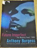 Future Imperfect: Wanting Seed / 1985 by Anthony Burgess