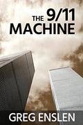 The 9/11 Machine by Greg Enslen