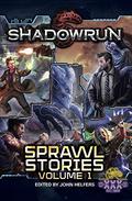 Shadowrun: Sprawl Stories, Vol 1 by John Helfers