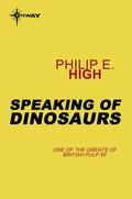 Speaking of Dinosaurs by Philip E. High