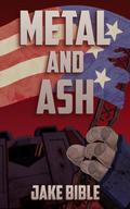 Metal and Ash by Jake Bible