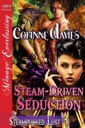 Steam-Driven Seduction [Steampunked Lust 3] (Steampunked Lust #3) by Corinne Davies