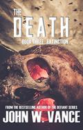 The Death: Extinction (The Death Trilogy #3) by John W. Vance