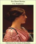 Six Short Stories by P.G. Wodehouse